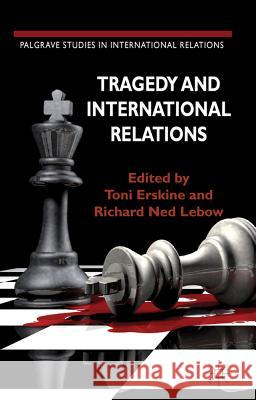 Tragedy and International Relations Toni Erskine Richard Ned LeBow 9780230237520 Palgrave MacMillan - książka