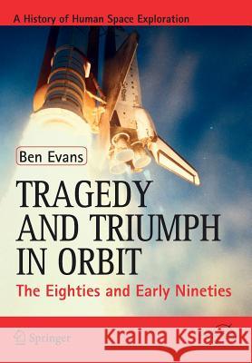 Tragedy and Triumph in Orbit: The Eighties and Early Nineties Evans, Ben 9781461434290  - książka