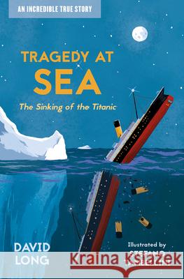 Tragedy at Sea: The Sinking of the Titanic Long, David 9781781129661 Barrington Stoke Ltd - książka