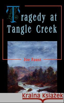 Tragedy at Tangle Creek Joe Faust 9780595177905 Writer's Showcase Press - książka