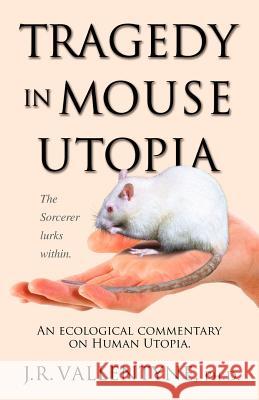 Tragedy in Mouse Utopia: An Ecological Commentary on Human Utopia Vallentyne, J. R. 9781412056335 Trafford Publishing - książka