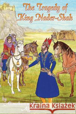 Tragedy of King Nader-Shah Afghani Alimohammad 9781480911451 Dorrance Publishing Co. - książka