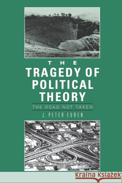 Tragedy of Political Theory: The Road Not Taken Euben, J. Peter 9780691023144 Princeton University Press - książka