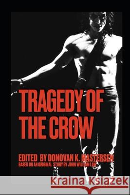 Tragedy of 'The Crow' John William Law, Donovon K Mastersen 9798327958524 Independently Published - książka