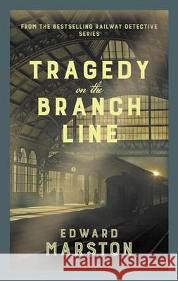Tragedy on the Branch Line: The bestselling Victorian mystery series Edward (Author) Marston 9780749026141 Allison & Busby - książka