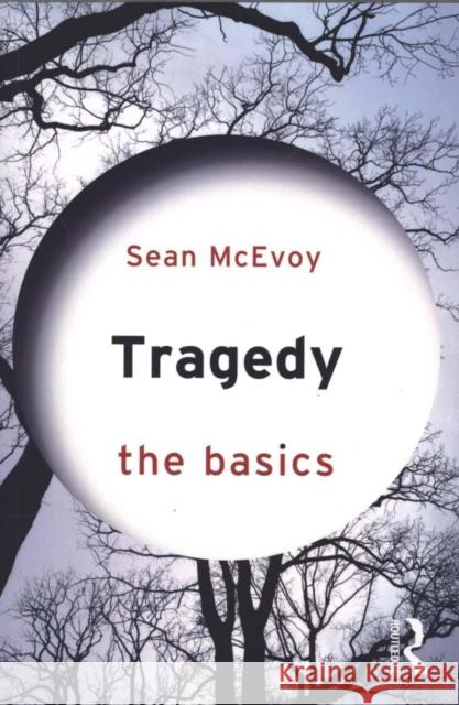 Tragedy: The Basics Sean McEvoy 9781138798915 Taylor & Francis Ltd - książka