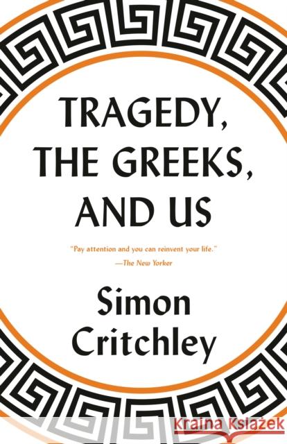 Tragedy, the Greeks, and Us Simon Critchley 9780525564645 Vintage - książka