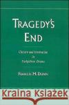 Tragedy's End: Closure and Innovation in Euripidean Drama Dunn, Francis M. 9780195083446 Oxford University Press