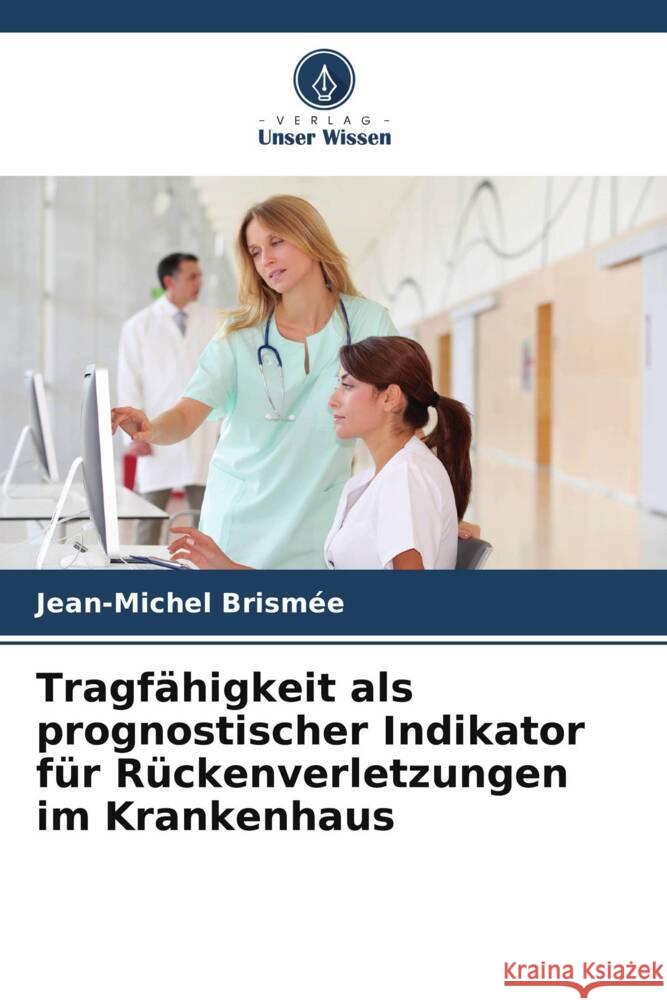Tragfähigkeit als prognostischer Indikator für Rückenverletzungen im Krankenhaus Brismée, Jean-Michel 9786202643825 Verlag Unser Wissen - książka
