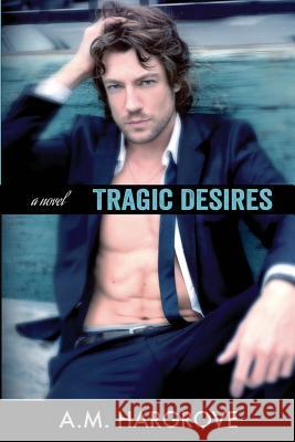 Tragic Desires (A Tragic Novel) Hargrove, A. M. 9781495426858 Createspace - książka