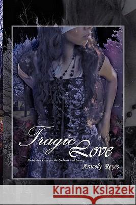 Tragic Love Aracely Reyes 9781456833282 Xlibris Corporation - książka