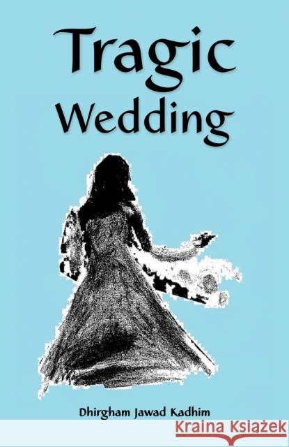 Tragic Wedding Dhirgham Jawad Kadhim 9781035831463 Austin Macauley Publishers - książka