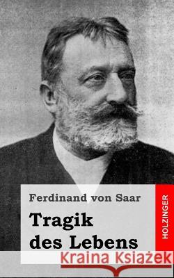 Tragik des Lebens Von Saar, Ferdinand 9781482711691 Createspace - książka