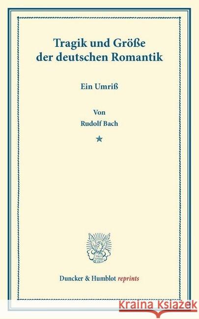 Tragik und Größe der deutschen Romantik : Ein Umriß Bach, Rudolf 9783428160662 Duncker & Humblot - książka