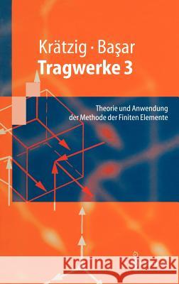 Tragwerke 3: Theorie Und Anwendung Der Methode Der Finiten Elemente Krätzig, Wilfried B. 9783540624400 Springer - książka