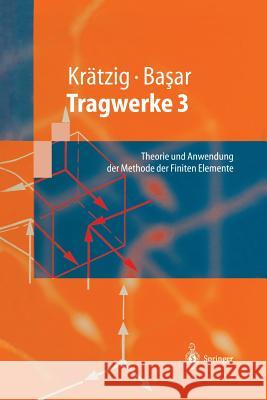 Tragwerke 3: Theorie Und Anwendung Der Methode Der Finiten Elemente Krätzig, Wilfried B. 9783642638824 Springer - książka