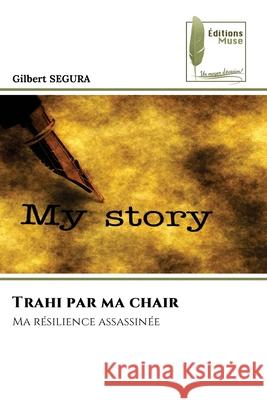 Trahi par ma chair SEGURA, Gilbert 9786209253355 Éditions Muse - książka
