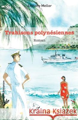 Trahisons polyn?siennes Anthony Mellor 9782336544502 Editions L'Harmattan - książka