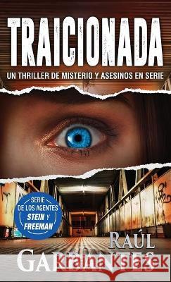 Traicionada: Un thriller de misterio y asesinos en serie Raúl Garbantes, Giovanni Banfi 9781922475206 Autopublicamos.com - książka