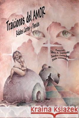 Traiciones del Amor Silvia a. Gonzalez Sandra L. Gonzalez Silda L. Gonzalez 9781492360353 Createspace - książka