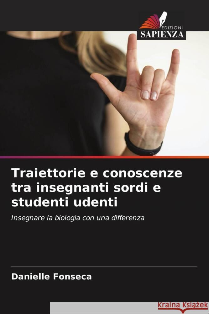 Traiettorie e conoscenze tra insegnanti sordi e studenti udenti Fonseca, Danielle 9786204616599 Edizioni Sapienza - książka