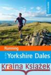 Trail and Fell Running in the Yorkshire Dales: 40 runs in the National Park, including the Three Peaks Pete Ellwood 9781852849221 Cicerone Press