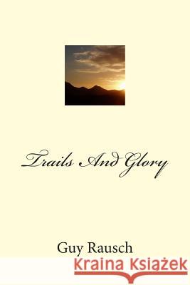 Trail And Glory Rausch, Guy 9781508889755 Createspace - książka