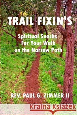 Trail Fixin's: Spiritual Snacks For Your Walk on the Narrow Path Zimmer, Shelly M. 9781512069976 Createspace Independent Publishing Platform - książka