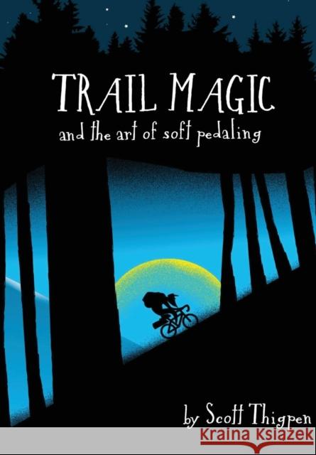 Trail Magic and the Art of Soft Pedaling Scott Thigpen 9781312530898 Lulu.com - książka