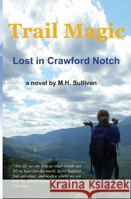 Trail Magic: Lost in Crawford Notch M H Sullivan   9781891486067 Romagnoli Publications - książka