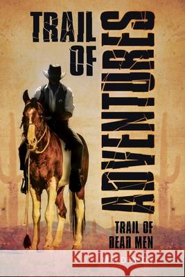 Trail of Adventures: Trail of Dead Men M. T. Deason 9781648955433 Stratton Press - książka