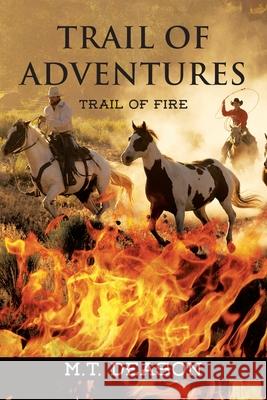 Trail of Adventures: Trail of Fire M. T. Deason 9781648955006 Stratton Press - książka