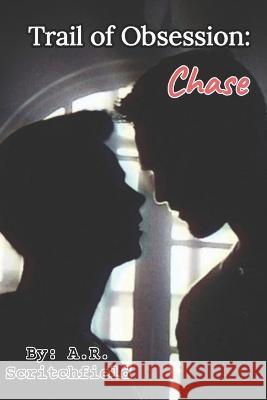 Trail of Obsession: Chase A R Scritchfield   9798392346370 Independently Published - książka