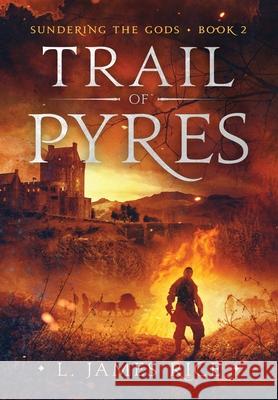 Trail of Pyres: Sundering the Gods Book Two L. James Rice 9781732408371 L. James Rice - książka