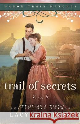 Trail of Secrets Lacy Williams 9781960248015 Lacy Williams Books LLC - książka