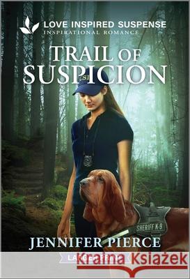 Trail of Suspicion Jennifer Pierce 9781335906304 Love Inspired Suspense Larger Print - książka