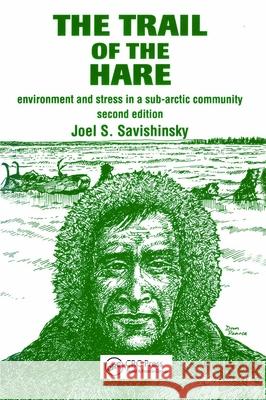 Trail of the Hare: Environment and Stress in a Sub-Arctic Community Joel S. Savishinsky   9782881246180 Gordon & Breach Science Publishers Ltd - książka