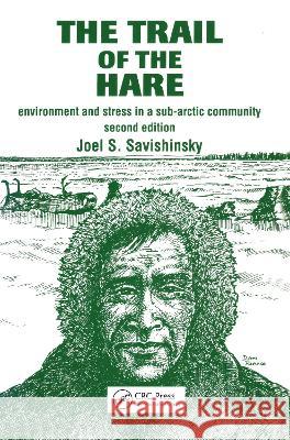 Trail of the Hare: Environment and Stress in a Sub-Arctic Community Joel S. Savishinsky 9782881246470 Routledge - książka