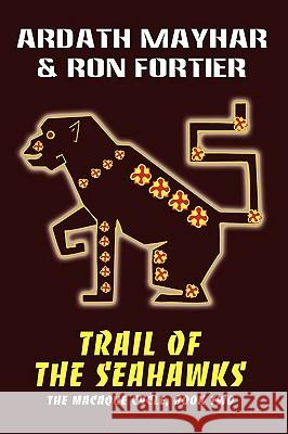 Trail of the Seahawks [The Macaque Cycle, Book Two] Ardath Mayhar Ron Fortier 9781434402837 Borgo Press - książka