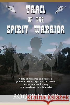 Trail of the Spirit Warrior Roger L. Haley 9781605435312 Ramble House - książka