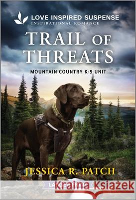 Trail of Threats Jessica R. Patch 9781335638205 Love Inspired Suspense Larger Print - książka