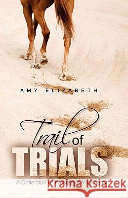 Trail of Trials Amy Elizabeth 9781456870218 Xlibris Corporation - książka