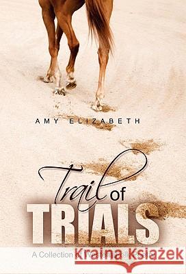 Trail of Trials Amy Elizabeth 9781456870225 Xlibris Corporation - książka