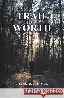 Trail of Worth Shannon Colman 9780228855446 Tellwell Talent - książka