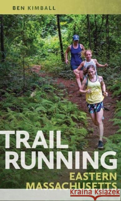 Trail Running Eastern Massachusetts Ben Kimball 9781625346353 Bright Leaf - książka