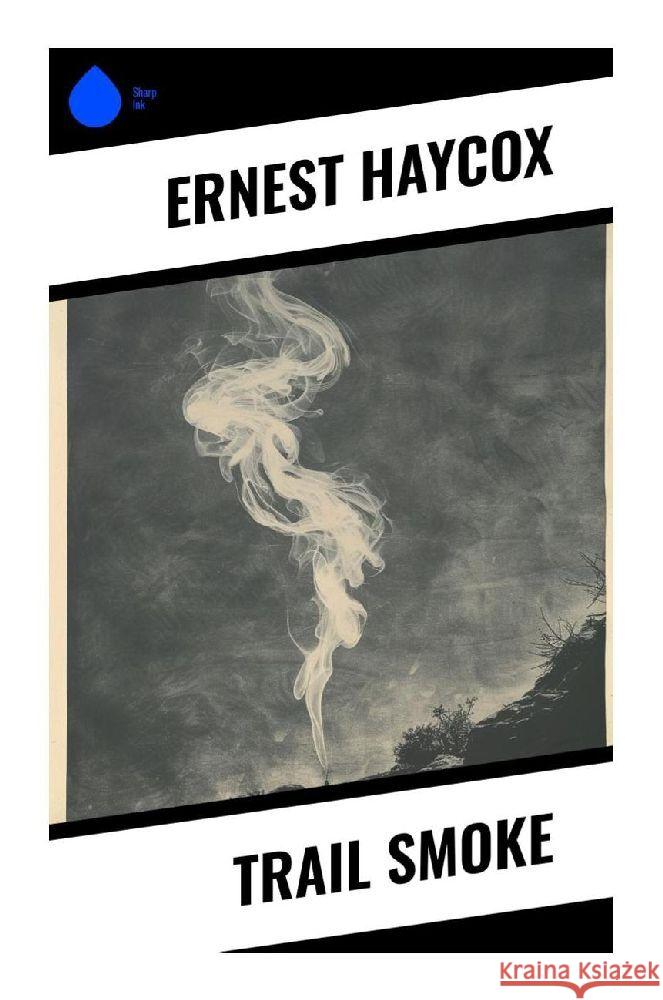 Trail Smoke Haycox, Ernest 9788028357436 Sharp Ink - książka