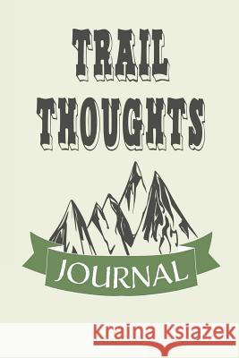 Trail Thoughts Wanderlust Writer 9781096544463 Independently Published - książka