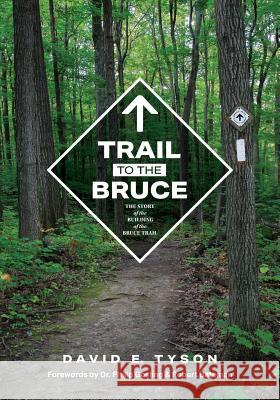 Trail to the Bruce: The Story of the Building of the Bruce Trail David Tyson 9781773701554 David Tyson - książka