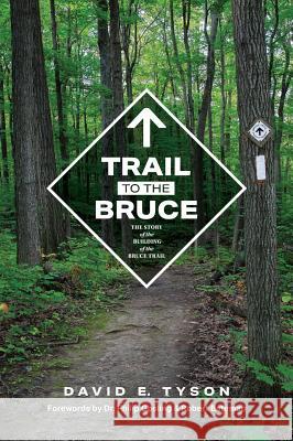 Trail to the Bruce: The Story of the Building of the Bruce Trail David Tyson 9781773705040 David Tyson - książka