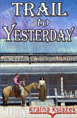 Trail To Yesterday Duane Boehm 9781676364528 Independently Published - książka